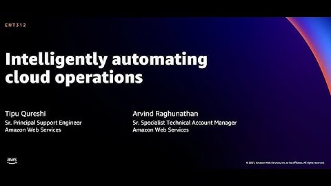 AWS re:Invent 2021 - Intelligently automating cloud operations