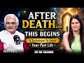 What Happens After Death? Secrets of Past Life &amp; Soul Memory Revealed in Minutes Now | Dr NK Sharma
