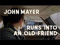 John Mayer Runs Into An Old Friend