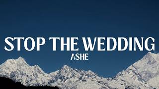 Ashe - Stop The Wedding! (Lyrics)