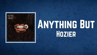 Hozier - Anything But Lyrics