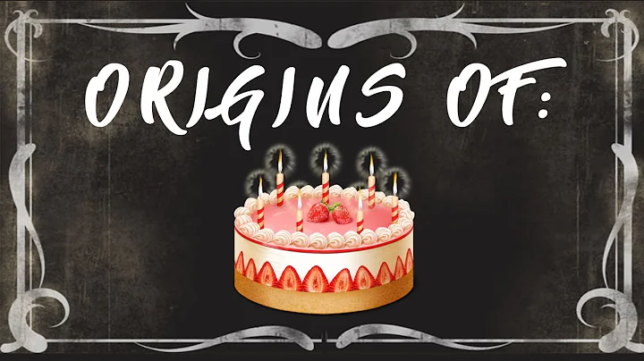 Origins of: Birthdays [Why do we celebrate them?]