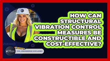 How Can Structural Vibration Control Measures Be Constructible And Cost-effective?