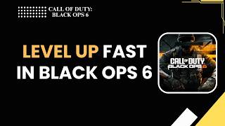 How to Level Up Fast in Black Ops 6 (Fast XP & Rank Up Guide 2026)