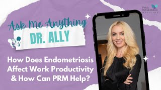 Famous AMA Dr. Ally | How Does Endometriosis Affect Work Productivity & How Can PRM Help? Wealth
