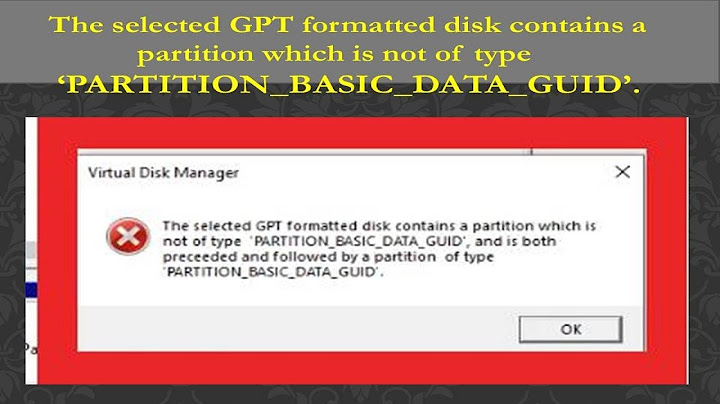 Khắc phục lỗi virtural dissk manager the seleted gpt formatted