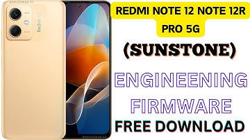 REDMI NOTE 12 5G NOTE 12R PRO (SUNSTONE)ENGINEENING FIRMWARE FREE DOWNLOAD