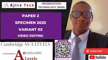 CIE AS Level Information Technology (9626) Paper 2 Video Editing Specimen 2025 Variant 02