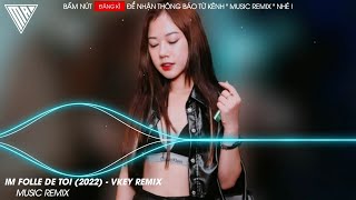 Im Folle De Toi (2022) - Vkey Remix . Music Remix