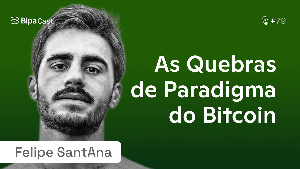 As Quebras de Paradigma Que o Bitcoin Representa - Felipe Sant Ana - Bipa Cast 79