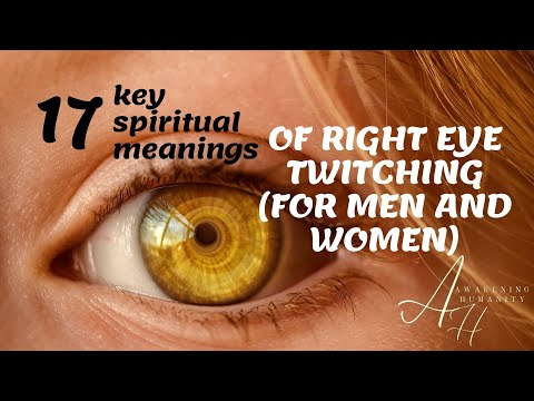 17 Key Spiritual Meanings Of Right Eye Twitching For Men And Women