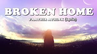 Broken Home - Faathir Athink (Lyrics) Lagu