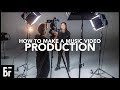 How To Make a Music Video: Production