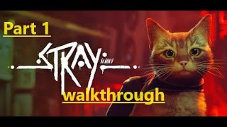 STRAY Gameplay Walkthrough Part 1 FULL GAME [4k 60FPS] - No Commentary