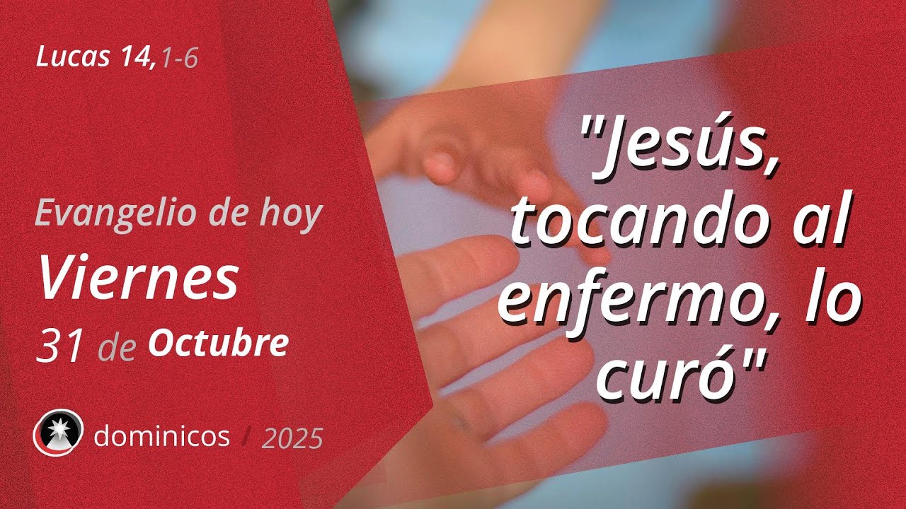 Evangelio de Hoy Viernes 31 Octubre 2025 - Lucas 14,1-6 | Dominicos ...