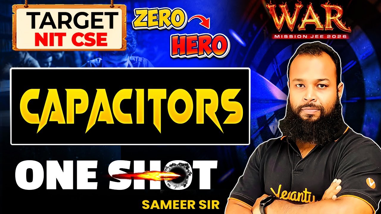 Capacitors - One Shot | JEE 2026 Physics | WAR Series | Target NIT CSE | Sameer Sir