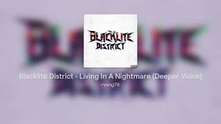 Blacklite District - Living In A Nightmare (Deeper Voice)