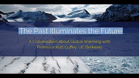 A Conversation with Prof. Kurt Cuffey, UC Berkeley: Climate changes in Antarctica and global warming
