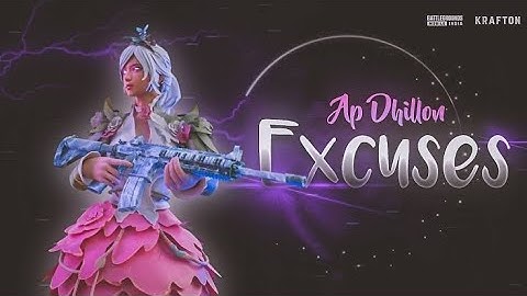 AP DHILLON EXCUSES MONTAGE // SAMSUNG A3,A5,A6,A7,J5,J7,S5,S6,S7,S9,A10,A20,A30,A50,A70