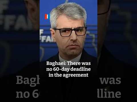Baghaei: There was no 60-day deadline in the agreement