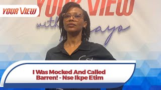 I Was Called Barren! - Nse Ikpe Etim Says It's Fine To Use The Word 'Barren,' But....