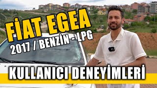 Kullanıcı Deneyimleri  2017 Fiat Egea / Benzin + LPG