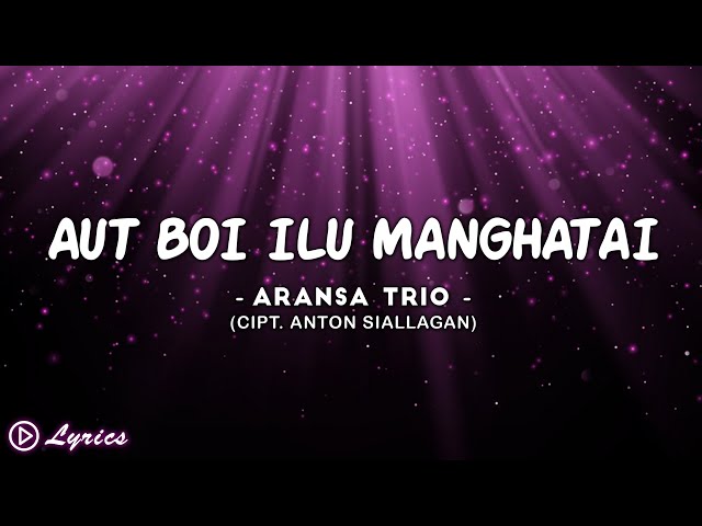 Aut Boi Ilu Manghatai - Aransa Trio || Lirik Lagu Batak class=