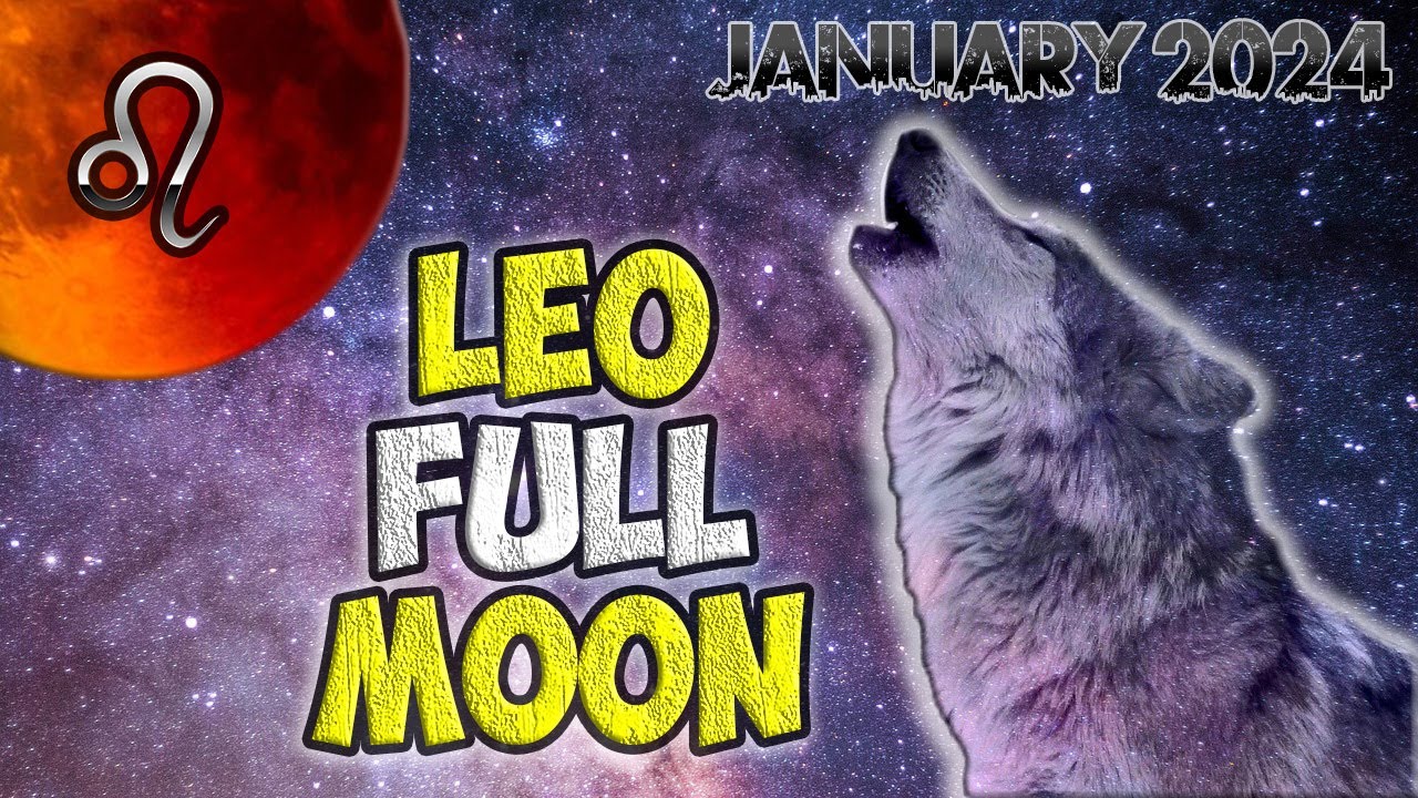 Unleashing the Power of the Leo Full Moon: Ultimate Tips for January 25 ...