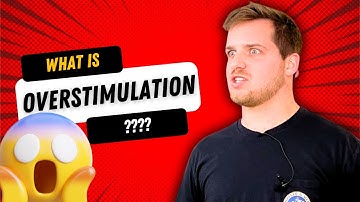 What is Overstimulation?