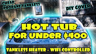 Cheap Hot Tub Under $400! Including the TUB (w/Parts List) *Propane Heated* * WiFi Controlled*