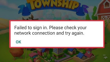 How To Failed to Sign in & Network Connection error in Township Game Problem Solve in android