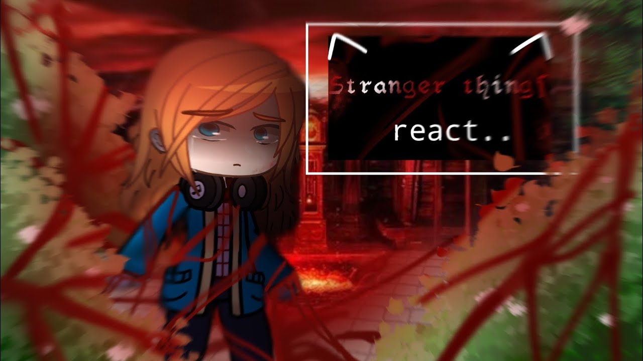 Stranger things react to max..|| 𝗦𝗧|Season 4 || Gacha Club 反応ビデオ || Hainiko!