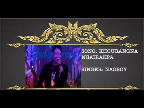 Khourangna Ngairakpa Naoboy Manipuri song