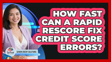 How Fast Can A Rapid Rescore Fix Credit Score Errors? - Senior Credit Solutions