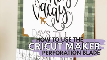 Cricut Maker Perforation Tool Projects: Cricut Vacation Project