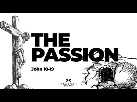 The Passion: John 18-19