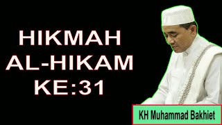 HIKMAH AL HIKAM KE : 31  ~  KH Muhammad Bakhiet