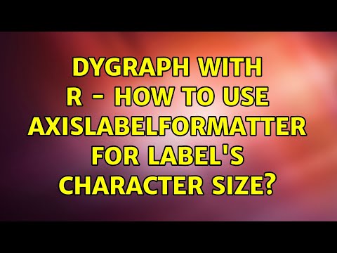 Dygraph with R - How to use axisLabelFormatter for label's character size? (2 Solutions!!)