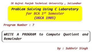C Lab Part 7 : WRITE A PROGRAM to Compute Quotient and Remainder