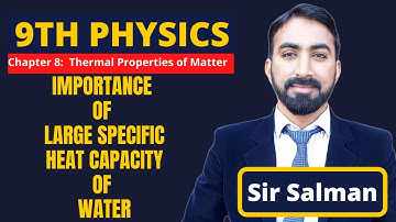 9th Class | Physics | Chapter 8 | Importance of Large Specific Heat Capacity of Water | Lec.07