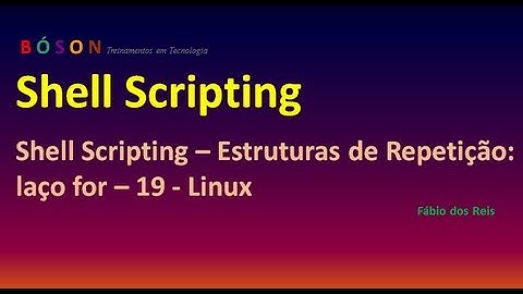 Shell Scripting - Estrutura de Repetição for (loop) - 19 - Linux