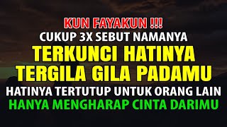 KUN FAYAKUN ☑️ CUKUP 3X SEBUT NAMANYA LANGSUNG TERKUNCI HATINYA DAN TERGILA GILA PADAMU RUQYAH JODOH