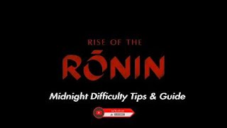 Midnight difficulty Tips & Guide in Rise of the Ronin