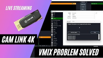 Vmix error message with Cam link 4K PROBLEM SOLVED