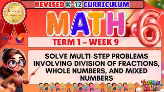 GRADE 6 MATH 6 TERM 1 WEEK 9 REVISED K-12 CURRICULUM- SOLVE MULTI STEP PROBLEMS INVOLVING DIVISION