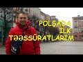 Polşa haqqında ilk təəssüratlarım