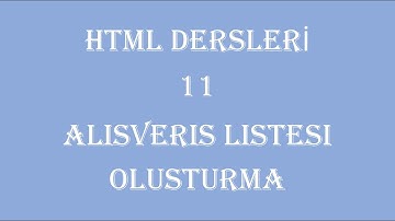 11  HTML Liste Yapısı ile Alışveriş Listesi Oluşturma