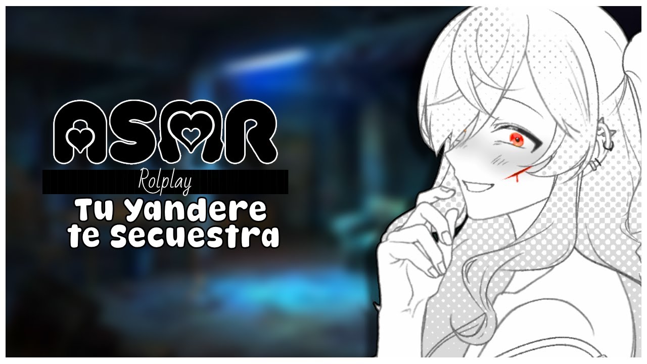 【ASMR】Tu Yandere Te Secuestra🔥🫦