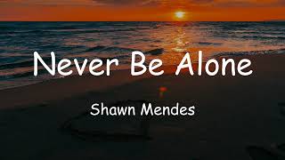 Shawn Mendes - Never Be Alone Lyrics