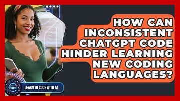 How Can Inconsistent ChatGPT Code Hinder Learning New Coding Languages? - Learning To Code With AI